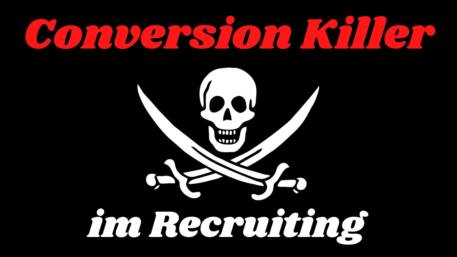 Conversion Killer im Recruiting