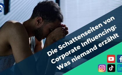 Die Schattenseiten im Corporate Influencing