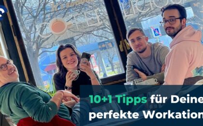 10+1 Tipps für Deine perfekte Workation